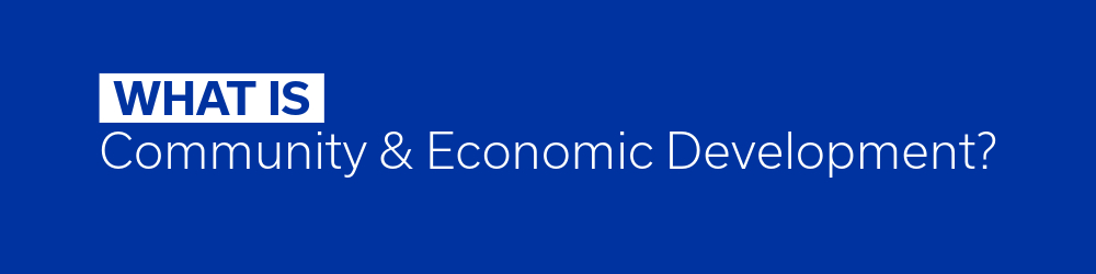 "What is Community and Economic Development?" text on blue background
